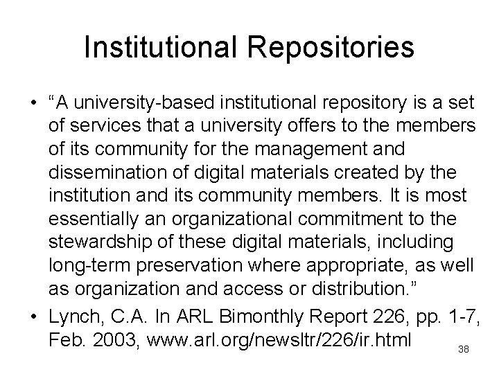 Institutional Repositories • “A university-based institutional repository is a set of services that a