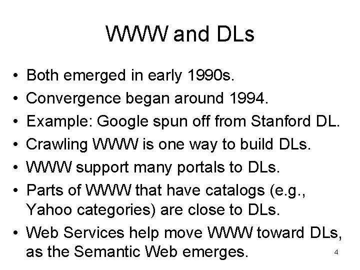 WWW and DLs • • • Both emerged in early 1990 s. Convergence began