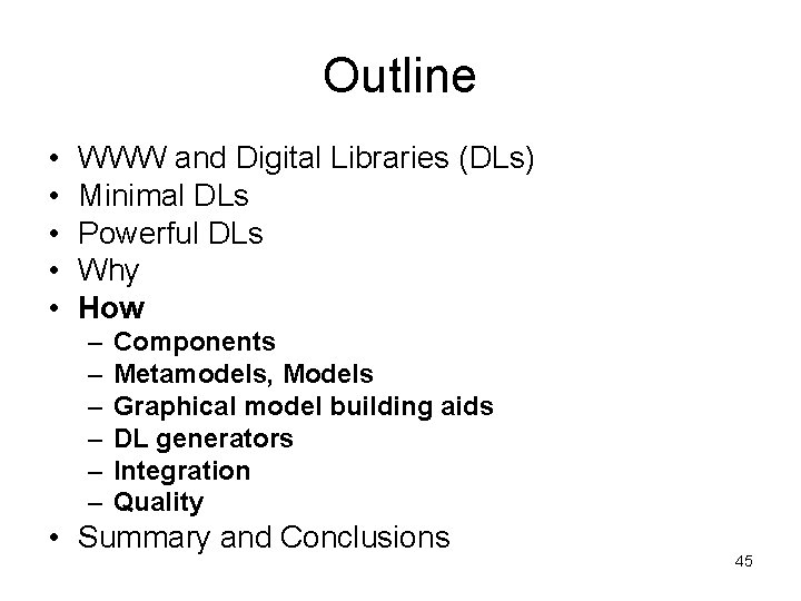 Outline • • • WWW and Digital Libraries (DLs) Minimal DLs Powerful DLs Why