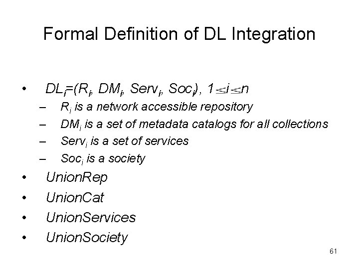 Formal Definition of DL Integration • DLi=(Ri, DMi, Servi, Soci), 1 i n –