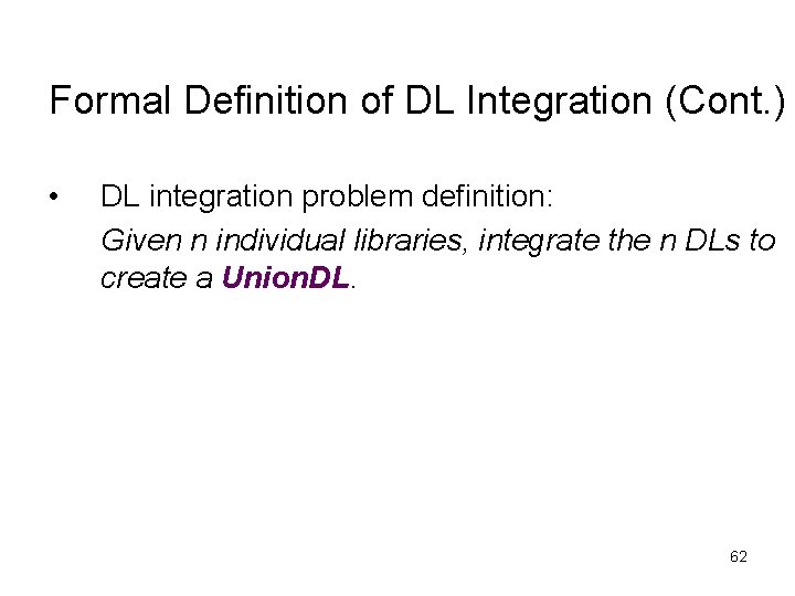 Formal Definition of DL Integration (Cont. ) • DL integration problem definition: Given n