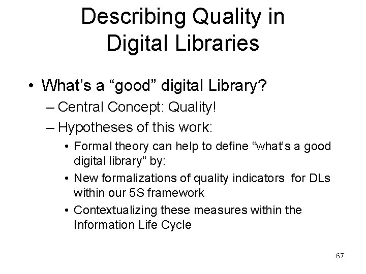 Describing Quality in Digital Libraries • What’s a “good” digital Library? – Central Concept: