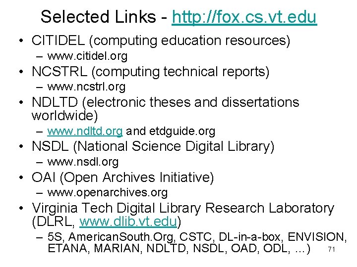 Selected Links - http: //fox. cs. vt. edu • CITIDEL (computing education resources) –