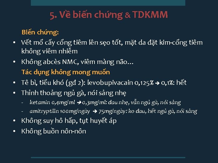 5. Về biến chứng & TDKMM • • Biến chứng: Vết mổ cấy cổng