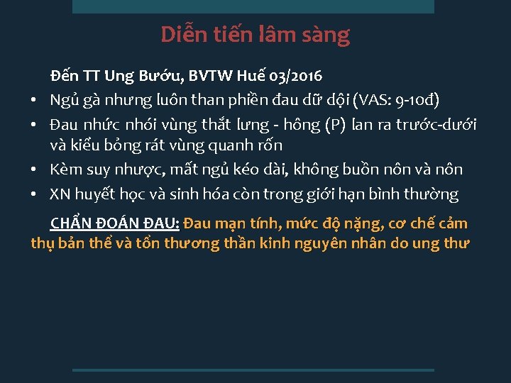 Diễn tiến lâm sàng • • Đến TT Ung Bướu, BVTW Huế 03/2016 Ngủ