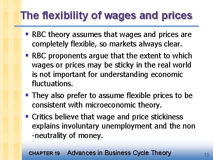 The flexibility of wages and prices § RBC theory assumes that wages and prices