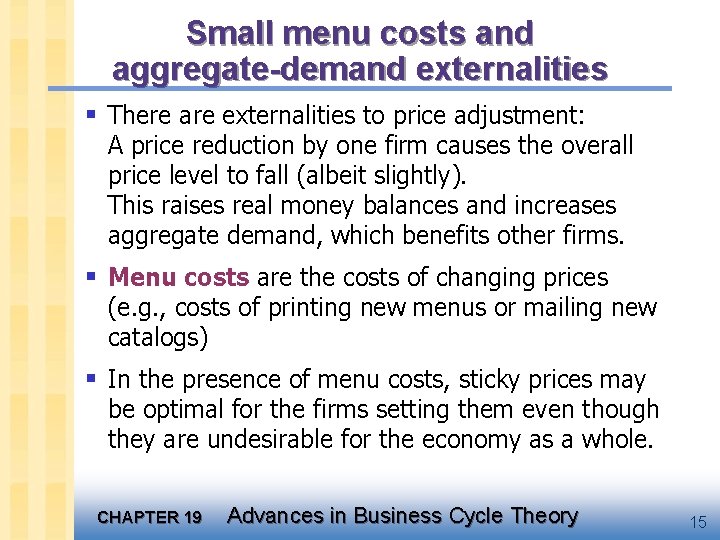 Small menu costs and aggregate-demand externalities § There are externalities to price adjustment: A
