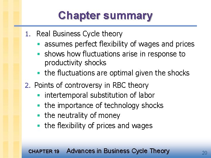 Chapter summary 1. Real Business Cycle theory § assumes perfect flexibility of wages and