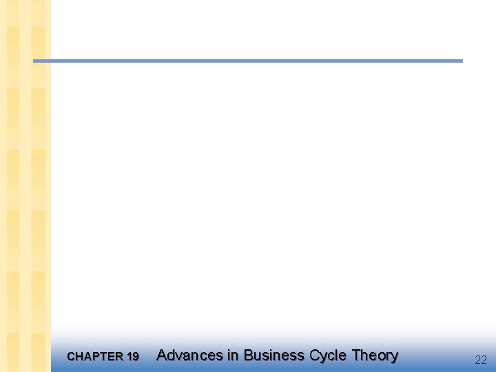 CHAPTER 19 Advances in Business Cycle Theory 22 