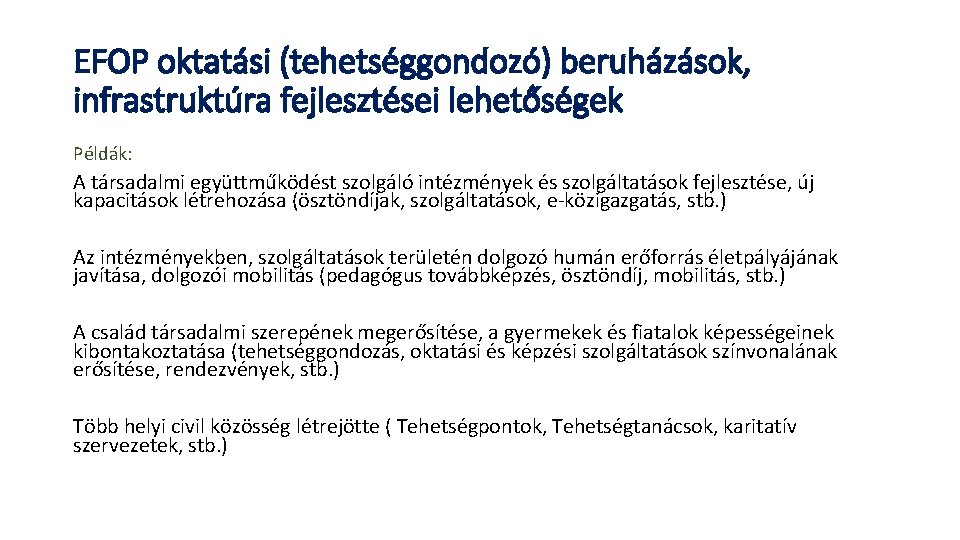 EFOP oktatási (tehetséggondozó) beruházások, infrastruktúra fejlesztései lehetőségek Példák: A társadalmi együttműködést szolgáló intézmények és