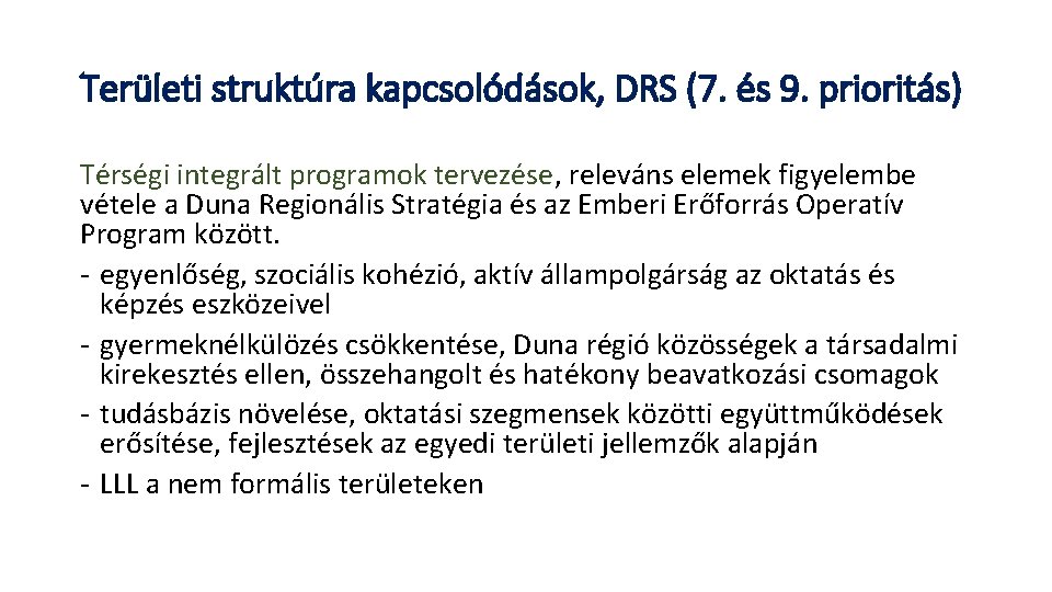 Területi struktúra kapcsolódások, DRS (7. és 9. prioritás) Térségi integrált programok tervezése, releváns elemek