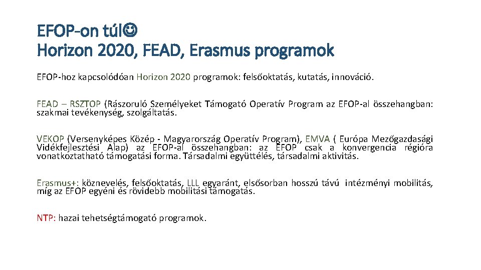 EFOP-on túl Horizon 2020, FEAD, Erasmus programok EFOP-hoz kapcsolódóan Horizon 2020 programok: felsőoktatás, kutatás,