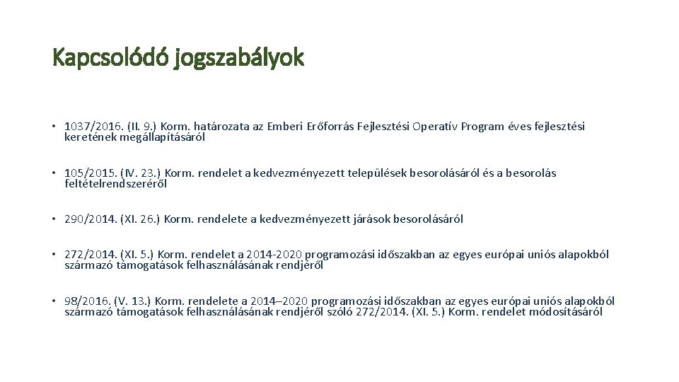 Kapcsolódó jogszabályok • 1037/2016. (II. 9. ) Korm. határozata az Emberi Erőforrás Fejlesztési Operatív