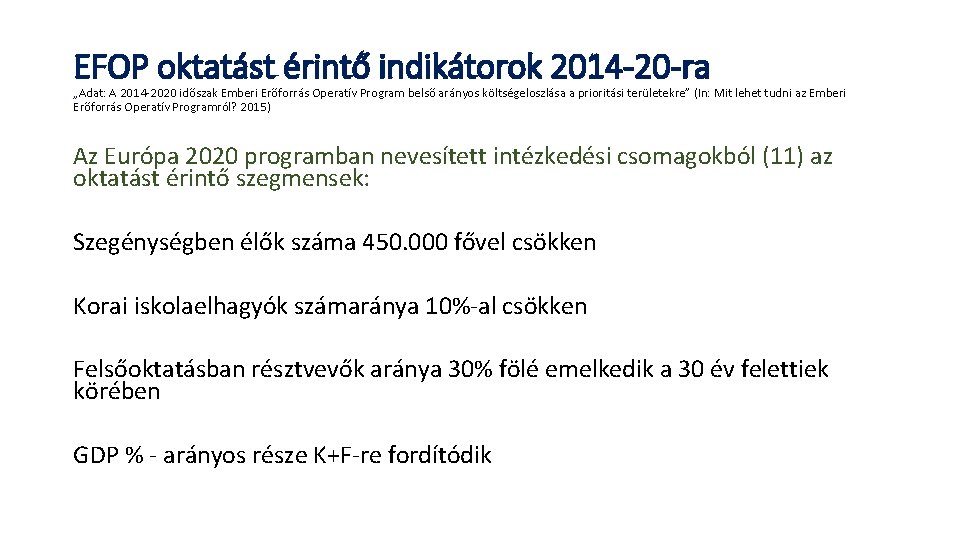 EFOP oktatást érintő indikátorok 2014 -20 -ra „Adat: A 2014 -2020 időszak Emberi Erőforrás