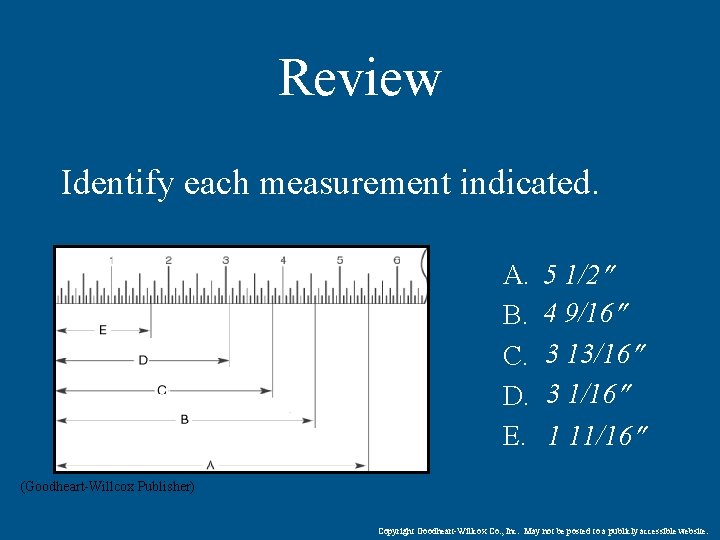 Review Identify each measurement indicated. A. B. C. D. E. 5 1/2 4 9/16