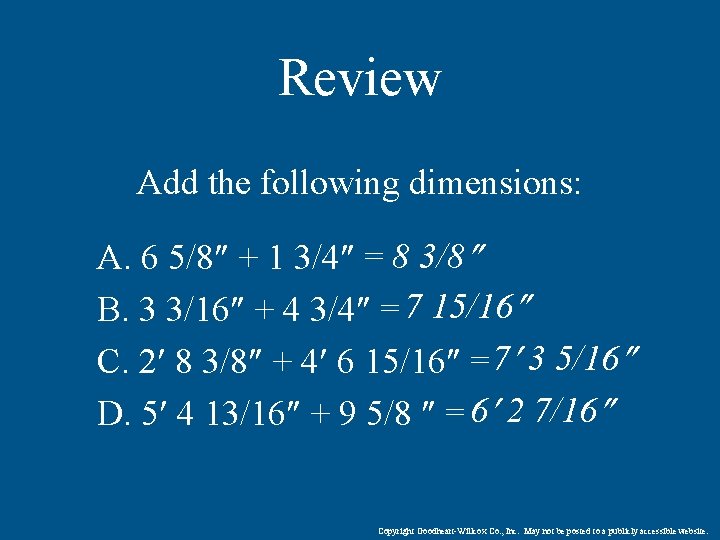 Review Add the following dimensions: A. 6 5/8 + 1 3/4 = 8 3/8
