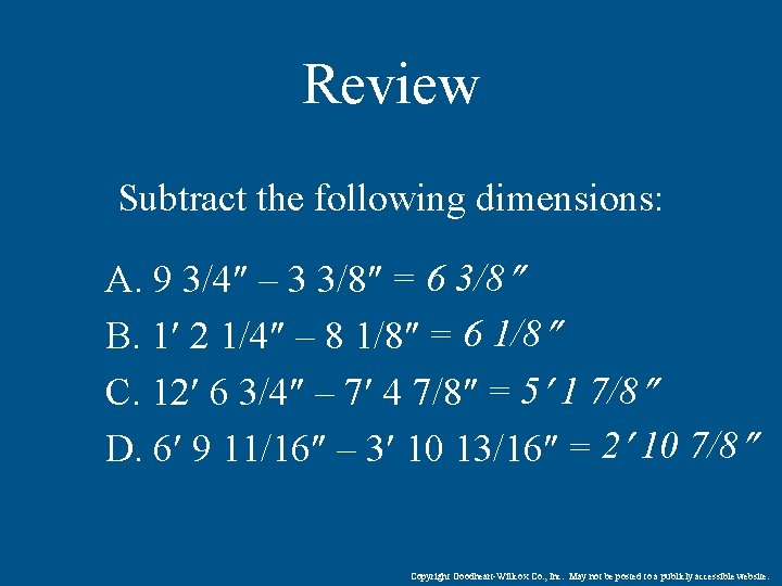 Review Subtract the following dimensions: A. 9 3/4 – 3 3/8 = 6 3/8