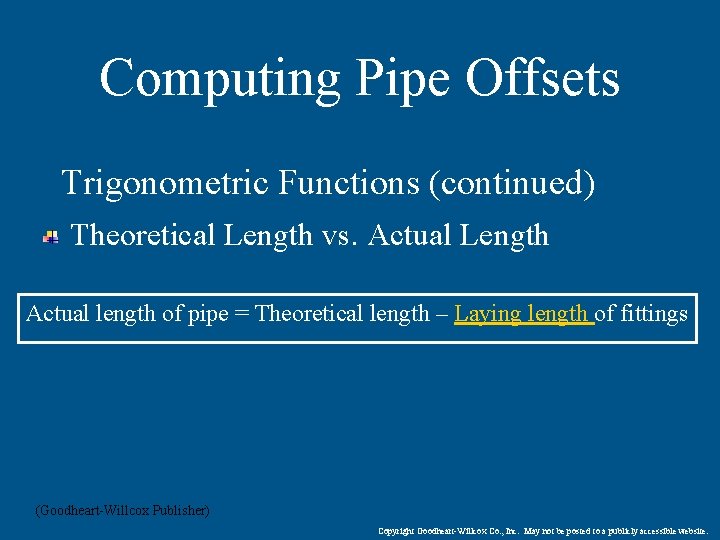 Computing Pipe Offsets Trigonometric Functions (continued) Theoretical Length vs. Actual Length Actual length of