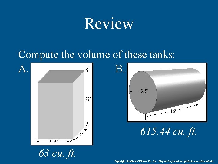 Review Compute the volume of these tanks: A. B. 615. 44 cu. ft. 63