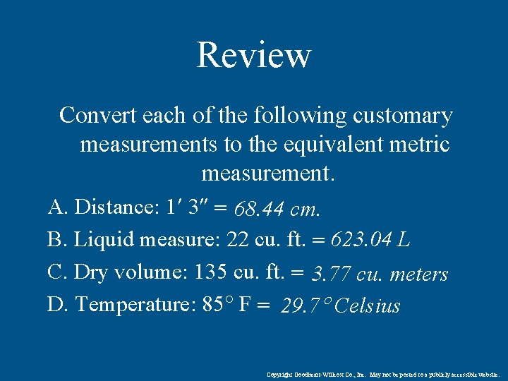 Review Convert each of the following customary measurements to the equivalent metric measurement. A.