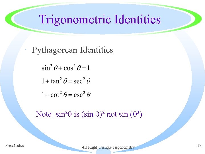 Trigonometric Identities · Pythagorean Identities Note: sin 2 is (sin )2 not sin (