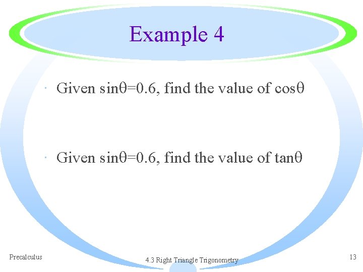 Example 4 · Given sin =0. 6, find the value of cos · Given