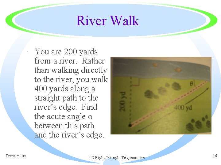 River Walk · You are 200 yards from a river. Rather than walking directly