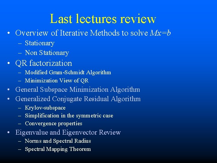 Last lectures review • Overview of Iterative Methods to solve Mx=b – Stationary –