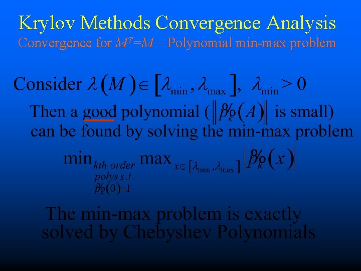 Krylov Methods Convergence Analysis Convergence for MT=M – Polynomial min-max problem 