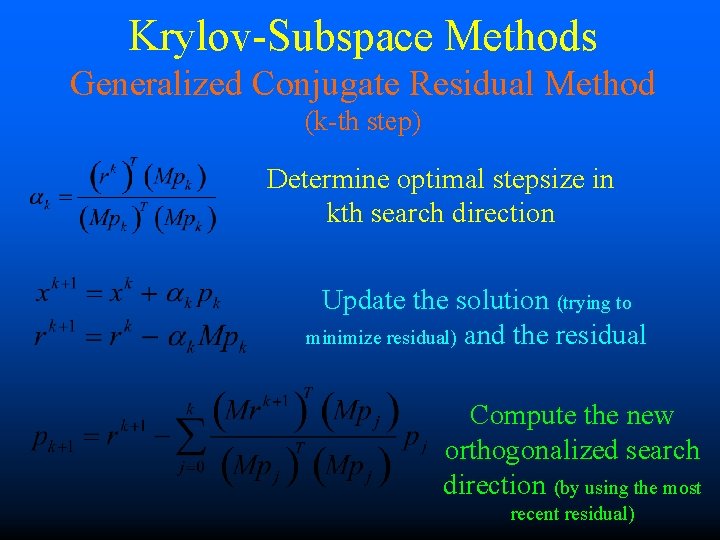 Krylov-Subspace Methods Generalized Conjugate Residual Method (k-th step) Determine optimal stepsize in kth search