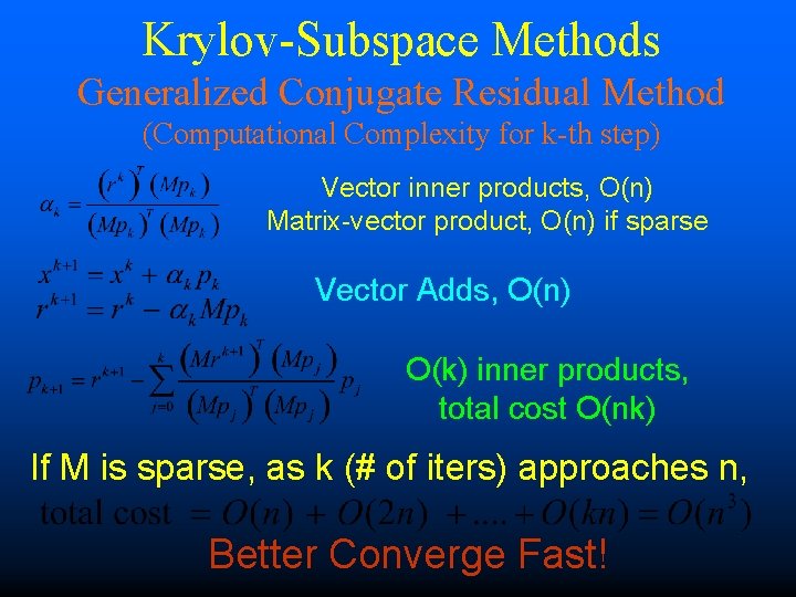 Krylov-Subspace Methods Generalized Conjugate Residual Method (Computational Complexity for k-th step) Vector inner products,