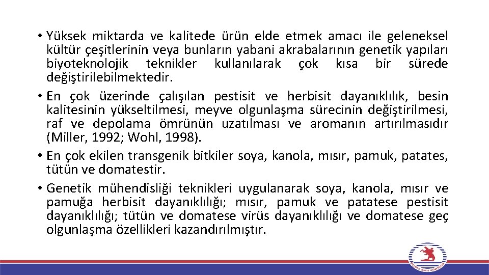  • Yüksek miktarda ve kalitede ürün elde etmek amacı ile geleneksel kültür çeşitlerinin