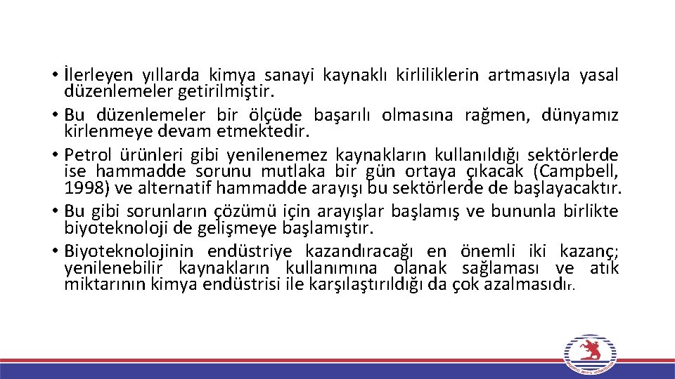  • İlerleyen yıllarda kimya sanayi kaynaklı kirliliklerin artmasıyla yasal düzenlemeler getirilmiştir. • Bu