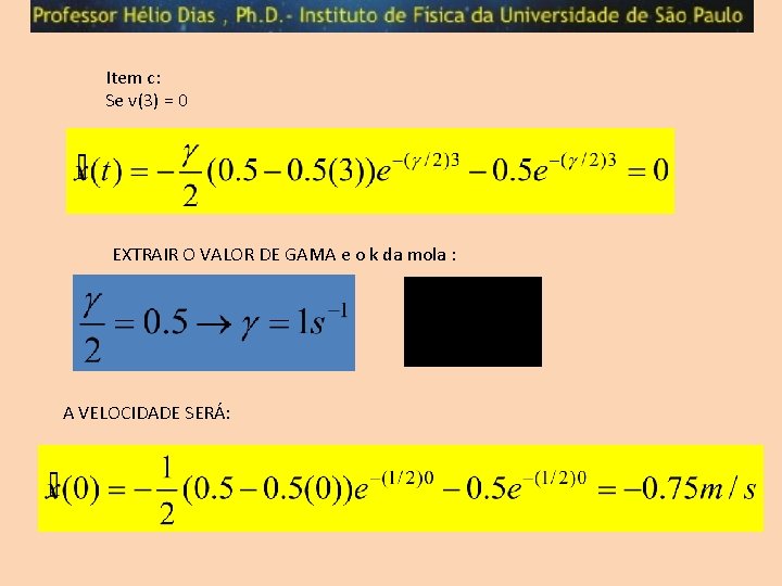 Item c: Se v(3) = 0 EXTRAIR O VALOR DE GAMA e o k