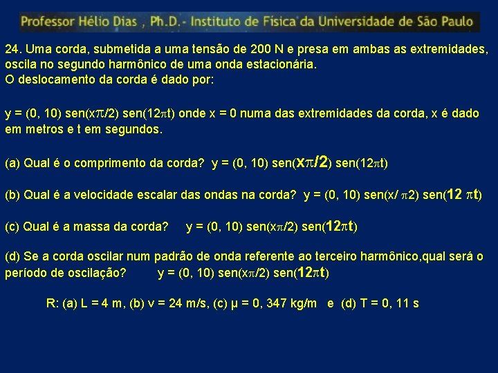 24. Uma corda, submetida a uma tensão de 200 N e presa em ambas