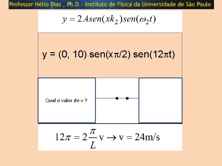 y = (0, 10) sen(x /2) sen(12 t) Qual o valor de v ?