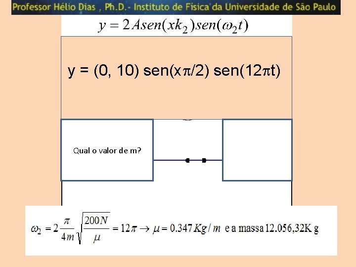 y = (0, 10) sen(x /2) sen(12 t) Qual o valor de m? 