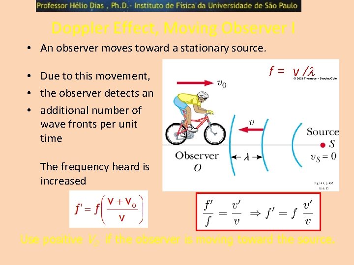 Doppler Effect, Moving Observer I • An observer moves toward a stationary source. •