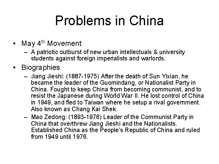 Problems in China • May 4 th Movement – A patriotic outburst of new