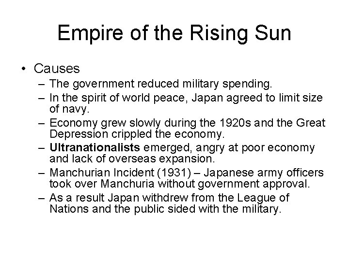 Empire of the Rising Sun • Causes – The government reduced military spending. –