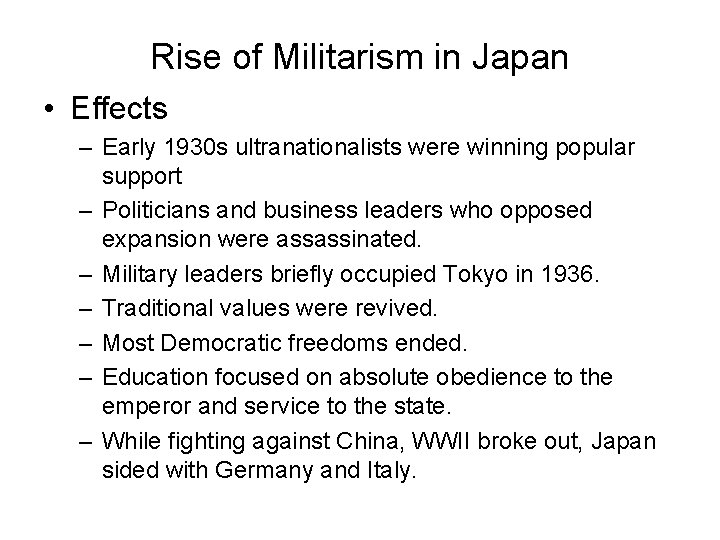 Rise of Militarism in Japan • Effects – Early 1930 s ultranationalists were winning