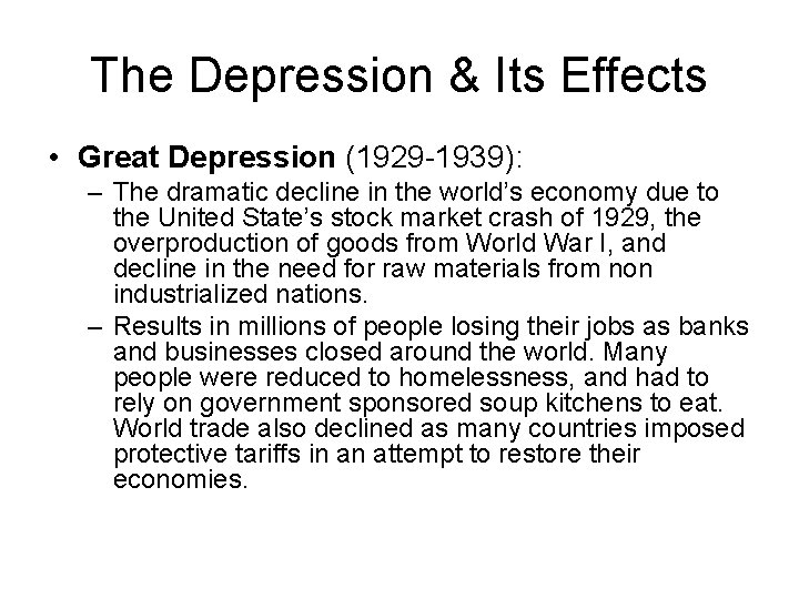 The Depression & Its Effects • Great Depression (1929 -1939): – The dramatic decline