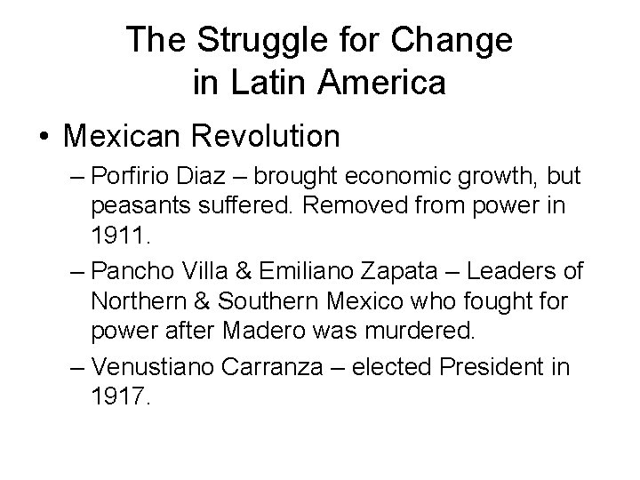 The Struggle for Change in Latin America • Mexican Revolution – Porfirio Diaz –