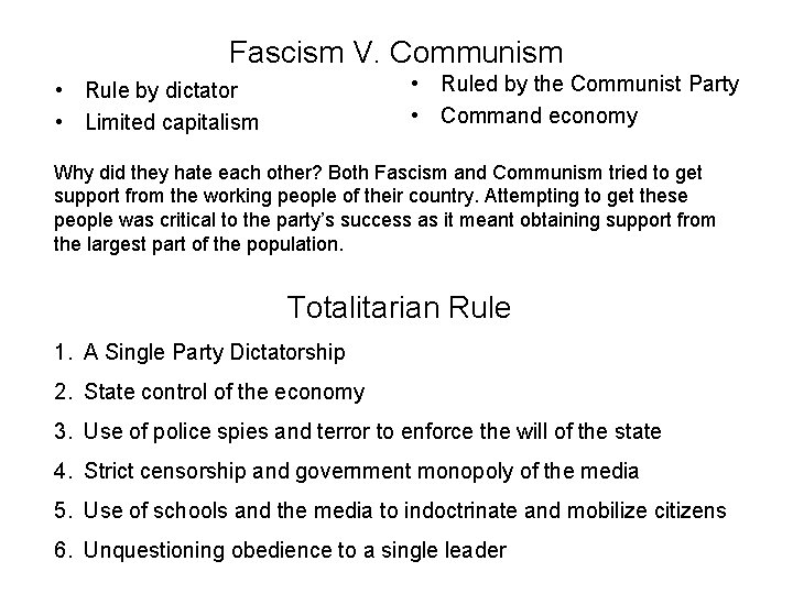 Fascism V. Communism • Ruled by the Communist Party • Command economy • Rule