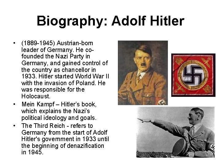 Biography: Adolf Hitler • (1889 -1945) Austrian-born leader of Germany. He cofounded the Nazi