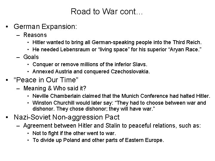 Road to War cont… • German Expansion: – Reasons • Hitler wanted to bring