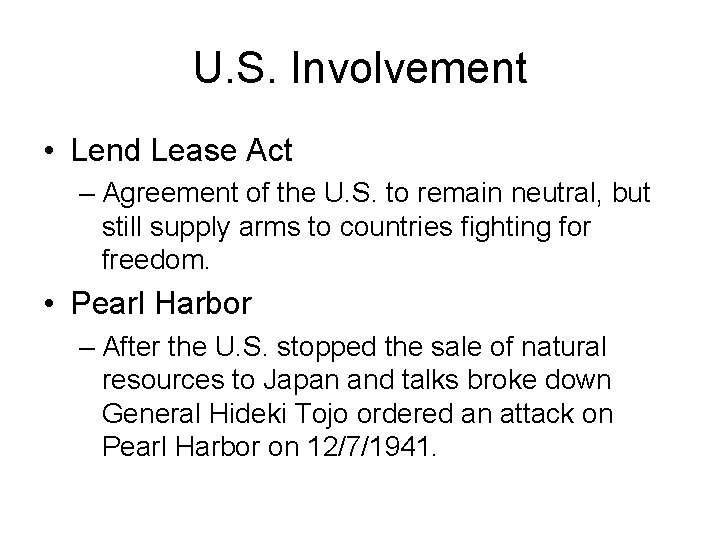 U. S. Involvement • Lend Lease Act – Agreement of the U. S. to