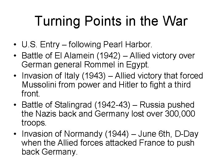 Turning Points in the War • U. S. Entry – following Pearl Harbor. •