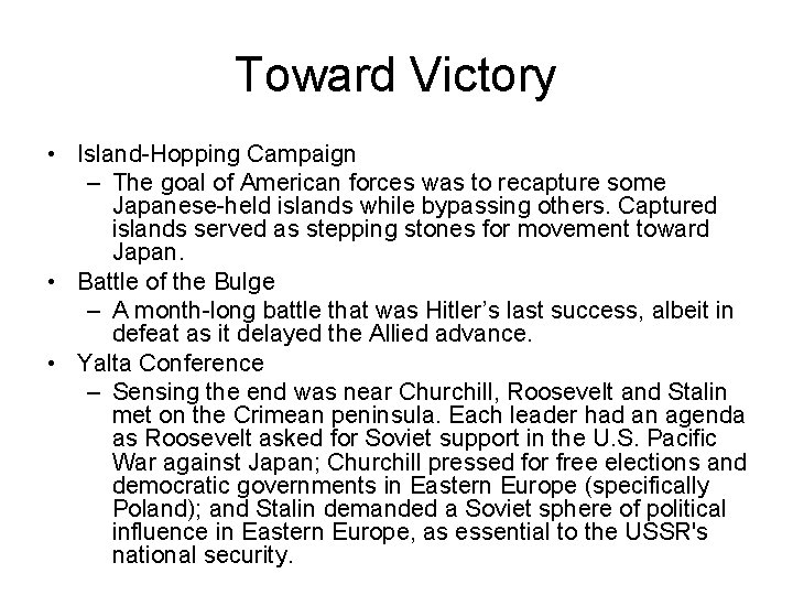 Toward Victory • Island-Hopping Campaign – The goal of American forces was to recapture