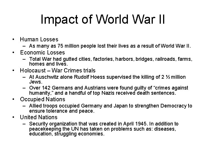 Impact of World War II • Human Losses – As many as 75 million